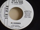AL GARDNER * JUST A TOUCH OF YOUR HAND / WATCH YOURSELF.