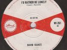 DAVID ISAACS - I'D RATHER BE LONELY - RARE 1966 ISLAND LABEL 45 WI 261 VERY GOOD