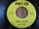 KILLER AMAMZING PISSED OFF SNOTTY LOSER GARAGE PUNK 45 ;BLUE CREED;NEED A FRIEND