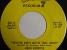 ANN SEXTON You've Been Gone Too Long SEVENTY 7 - RARE NORTHERN SOUL 45 M- LISTEN