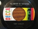 TONY ASHLEY rare northern soul I'll Never Be Satisfied Decca 45