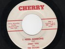 BLUESY R & B-JIMMY VICK & THE VICTORS-CHERRY 7888-I NEED SOMEONE/TAKE A TRIP-HEA