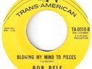 BOB RELF BLOWING MY MIND TO PIECES RARE TRANS AMERICAN  SOUL EX COND SOUL DISCO