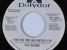 70s Soul 45 PEP BROWN I Am The One Who Needs You POLYDOR HEAR VG+