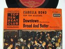 ISABELLA BOND TOP TEN ALLSTARS: Downtown / Bread And Butter (sehr rare 60ér 7