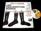 LES CHAUSSETTES NOIRES/100 % ROCK/RARE 25 CM + POSTER INTACT/FRENCH PRESS BIEM