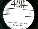 the Willows 4star 1753 VG+ R&B promo 45 Now That I Have You b/w There's A Dance