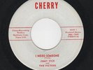 BLUESY R & B-JIMMY VICK & THE VICTORS-CHERRY 7888-I NEED SOMEONE/TAKE A TRIP-HEA
