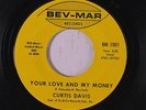 rare Soul Funk 45 CURTIS DAVIS your love and my money BEV-MAR Hear
