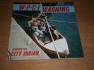 WARPAINTED CITY INDIAN W.P.C.I.Warning 7