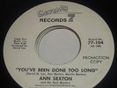 ANN SEXTON YOU'VE BEEN GONE TOO LONG 45 SEVENTY 7 WLP NORTHERN SOUL