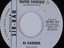 Northern/Deep Soul 45 AL GARDNER Watch Yourself SIR RAH HEAR