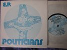 POLITICIANS E.P. 1979 VERY RARE UK DIY PUNK POLITICAL RECORDS PEP 01 GREAT SHAPE