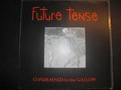 Future Tense: Condemned To The Gallow  (1984 Universe Prod.; Holland Metal) RAR