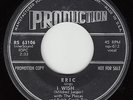 ERIC & PLAZAS - Production 63106  - I Wish / It's the Last Kiss - '63 DOO-WOP DJ