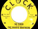 KILLER CLOCK ROCKABILLY - THE CHAVIS BROTHERS - SO TIRED - RARE REPRO