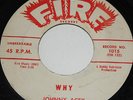 JOHNNY ACEY 'PLEASE DON'T GO'&'WHY' FIRE #1015  EX- VINYL  VG+ LABELS  ORIGINAL