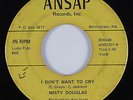 Northern Soul/Sweet Soul 45 MISTY DOUGLAS I Don't Want To Cry ANSAP HEAR