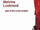 Melvins + Lustmord - Pigs Of The Roman Empire [2 x Vinyl, 2xLP, 2005] Mint