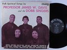 PROFESSOR JAMES W DAVIS & DOBB SINGERS Folk Spiritual Songs By KING LP VG++