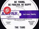 THE TAMS 45: BE YOUNG, BE FOOLISH BE HAPPY/THAT SAME.. AUSSIE AMPAR 2428 NM 1968