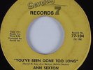 Northern Soul 45 ANN SEXTON You've Been Gone Too Long SEVENTY 7 HEAR