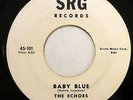 The ECHOES 45 Baby Blue Orig 1st press SRG 1960  Doo Wop   #C 920