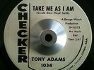 Tony Adams - Take Me As I Am / The Blues Don't Like Nobody - Checker DJ 45