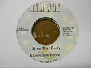 EXECUTIVE FORCE - Drop That Body - FUNK MODERN SOUL 45 - New Age