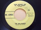 DEL CHORDS MR GENIUS 401 YOUR MOMMY LIED TO YOUR... VG+ #OL $50.00