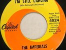 THE IMPERIALS 45 I'm Still Dancing CAPITOL Soul 1963 ORIGINAL Press VG++ #BB1146