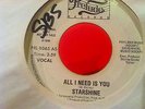STARSHINE 45 All I Need Is You PRELUDE nice copy PROMO