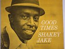 SHAKEY JAKE   GOOD TIMES   ORIG 1ST PRESS 1960  PRESTIGE BLUESVILLE   RVG