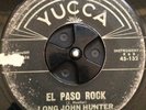 ROCKABILLY 45 - Long John Hunter - El Paso Rock - Yucca - Listen