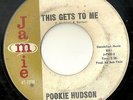 NORTHERN SOUL - POOKIE HUDSON - THIS GETS TO ME / ALL THE PLACES I'VE BEEN