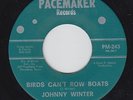 JOHNNY WINTER Birds Can't Row Boats on Pacemaker M- 45 TX psych classic HEAR