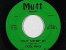 Funk 45 CAROL JONES Don't Destroy Me / Problem Child on Mutt VG++