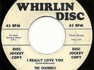 THE CHANNELS RARE DOO WOP ON WHIRLIN DISC PROMO I REALLY LOVE YOU B/W WHAT DO