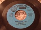 R&B/Soul/Northern. Mickie Champion - What Good Am I. EX.
