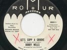 Bobby WELLS let's copp a groove 45 monster NORTHERN SOUL funk MOD dancer HEAR ??