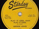 GEORGE JONES - Starday 146 - Play It Cool Man- Play It Cool - 1954 BOPPER 78 VG+