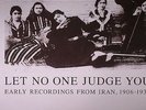 VARIOUS - Let No One Judge You: Early Recordings From Iran 1906-1933 - 4xLP
