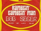 Bob Seger System - Ramblin' Gamblin' Man - Kille Mod Garage Soul Dancer 45 HEAR