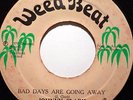 BAD DAYS ARE GOING AWAY / JOHNNY CLARKE / WEED BEAT - KILLER ROOTS