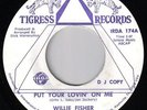 WILLIE FISHER - PUT YOUR LOVIN ON ME - TIGRESS MODERN SOUL
