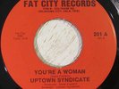 Uptown Syndicate 45 FAT CITY You're A Woman RARE SWEET SOUL FUNK LISTEN
