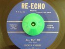 Country Bop 45 Dickey Cherry All But Me on Re-Echo HEAR