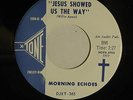 Morning Echoes 45 I'M SINGING LORD / JESUS SHOWED US THE WAY VG++ Detroit gospel