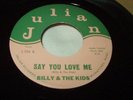 Garage BILLY & THE KIDS Say You Love Me/Julian 45 Northwest Sixties Rock RARE