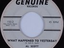 Northern Soul 45 AL SCOTT What Happened to Yesterday GENUINE HEAR
